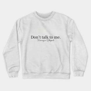 Don't talk to me. Mercury's in Retrograde Crewneck Sweatshirt